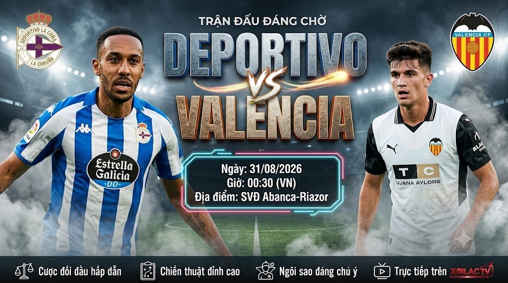 Nhận định soi kèo trận đấu Deportivo vs Valencia lúc 00h30 ngày 31/08 chi tiết cùng chuyên gia Xoilac TV.