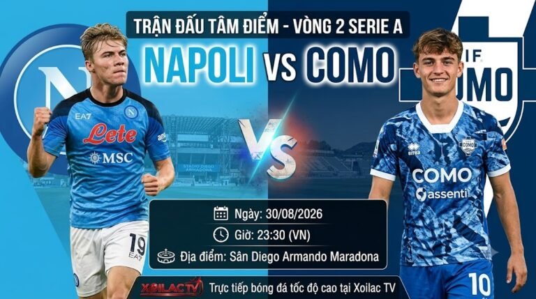Nhận định trực tiếp bóng đá Napoli vs Como vòng 2 Serie A cùng chuyên gia Xoilac TV.