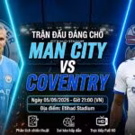 Nhận định, soi kèo trận đấu Man City vs Coventry lúc 21h00 ngày 5/9 vòng 3 Ngoại hạng Anh cùng chuyên gia Xoilac TV.